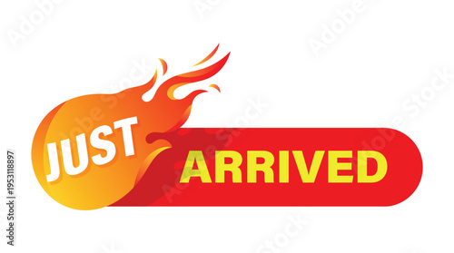 Vibrant just arrived promo label with fire flame element for retail marketing and ecommerce updates