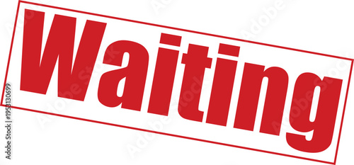 A large red stamp with the word waiting on it