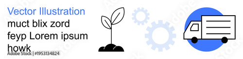 Sustainability, logistics, environmental care, eco-transportation, innovation, circular economy. A plant sprouting, truck and gear symbols. Sustainability and logistics concepts illustrated clearly