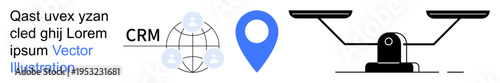 Data management, business strategy, customer relations, location services, decision-making, analytics. Globe with CRM text, blue location pin black balance scale. Data management and business