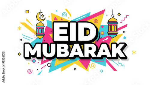 Eid Mubarak Vibrant Colorful Graphic Design with Islamic Lanterns and Crescent Moon Festive Holiday Celebration Banner