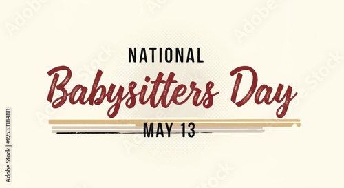 National babysitters day may 13 celebration background with text