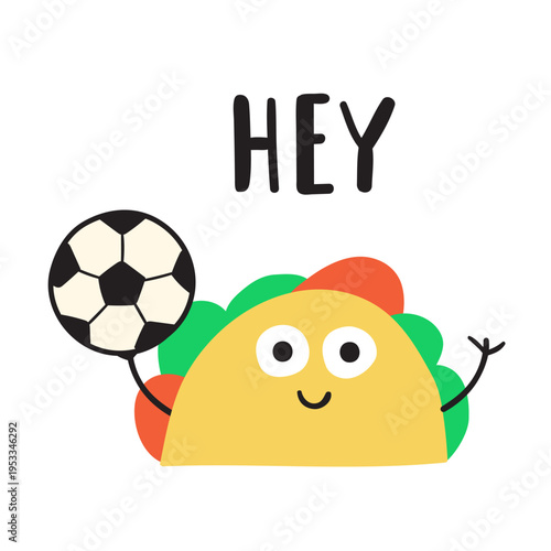 Hey. Cute Taco Character with Soccer Ball on White Background. Flat Vector Illustration for Kids Sport Events, Fan Merch and Summer Activity Prints.
