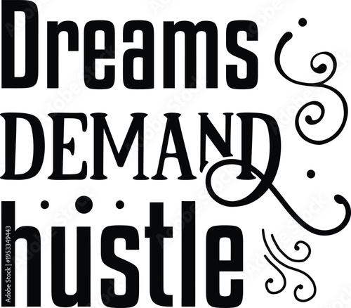 Dreams demand hustle typography motivational quote for inspiration and success black and white graphic design element for posters and t-shirts
