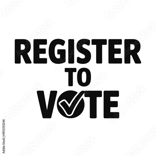 Black and white graphic urging citizens to register and participate in voting