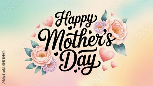 Happy mother's day greeting with floral design and pastel background