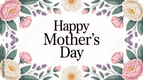 Happy mother's day greeting card with floral border and text on white background