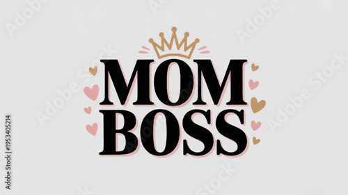Modern 'mom boss' t shirt design with crown and hearts on gray background symbolizing female empowerment and leadership