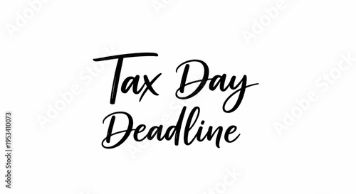 Tax day deadline reminder with black text on white background for financial planning and organization