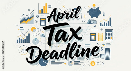 April tax deadline reminder with financial charts and graphs around text
