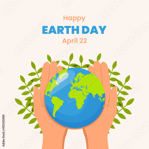 Happy Earth day poster template. Hand holding planet with leaves. Holiday April 22 design. Vector bright illustration in flat style for business marketing and post info print material