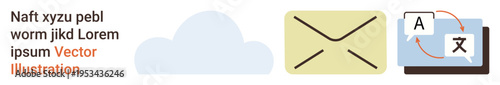 Communication, cloud storage, digital tools, multilingual content, emailing, information sharing. A cloud, envelope and browser with translating symbols. Communication and cloud storage concepts