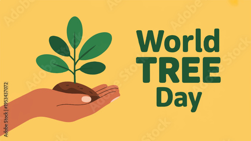 World tree day banner with a hand holding a small tree sapling on a yellow background symbolizing environmental conservation and sustainability