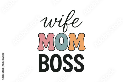 Colorful typography spells out wife mom boss in a modern design