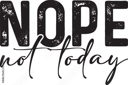 Nope Not Today Svg