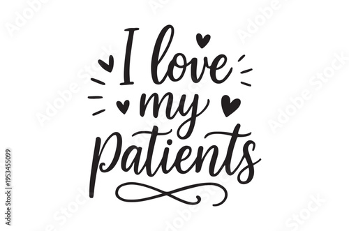 I love my patients a heartwarming message with heart illustrations