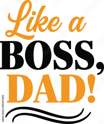 Like a boss dad funny quote graphic