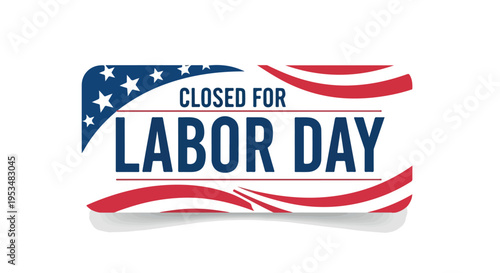 Flat design of a 'Closed for Labor Day' sign with American flag motif on a white background.