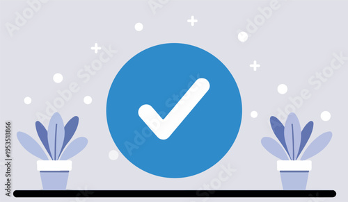 Completed tick, confirmation success verification approval digital interface 
