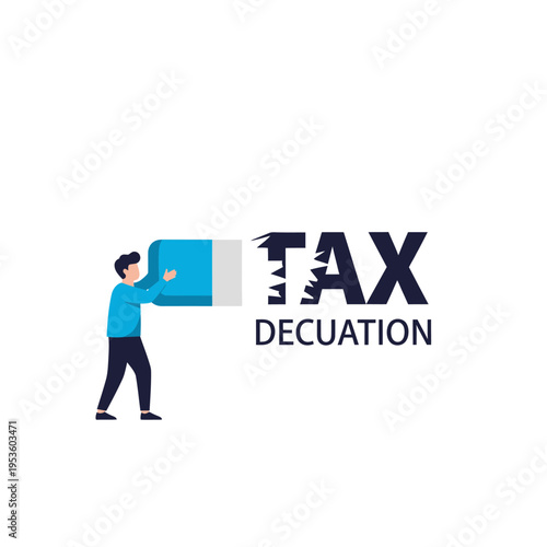 Flat vector illustration of a man holding a large blue eraser to remove the word TAX with the text DECUATION below it, symbolizing tax reduction and financial savings.