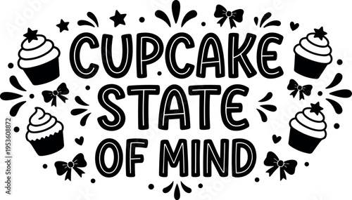 Black and white cupcake state of mind with stars and bows vector art