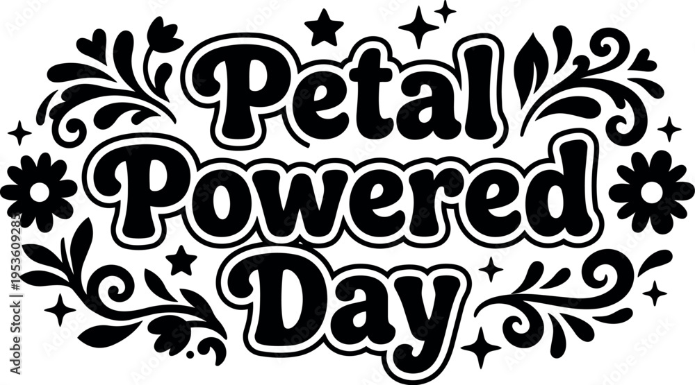 Fototapeta premium Black and white petal powered day floral lettering with stars