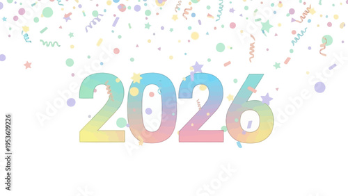 Colorful 2026 Numbers with Confetti Celebration.