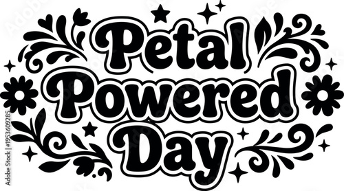 Black and white petal powered day floral lettering with stars