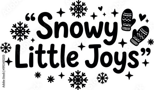 Snowy little joys phrase with winter mittens and snowflakes vector art