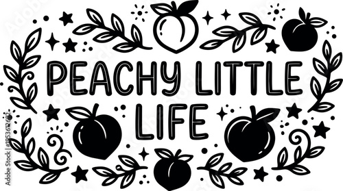 Black and white peachy little life lettering with peaches and leaves vector art