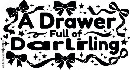 Black and white phrase a drawer full of darling with ribbons and stars vector art