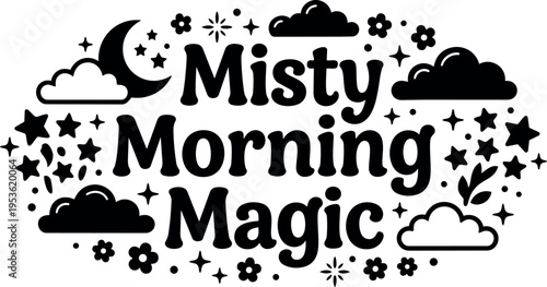 Misty morning magic text with stars clouds and moon vector art