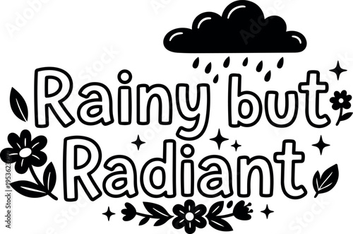Rainy but radiant lettering with flowers and cloud raining drops vector art