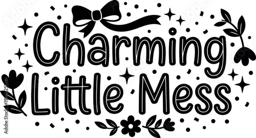 Black and white charming little mess hand lettering with bow and floral accents vector art