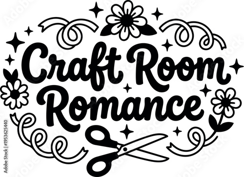 Black and white craft room romance text with scissors and flowers vector art
