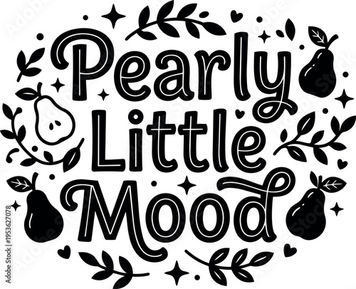 Black and white pear decorative lettering pearly little mood vector art with leaves