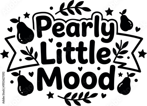 Black and white pearely little mood lettering with pear and star decorations