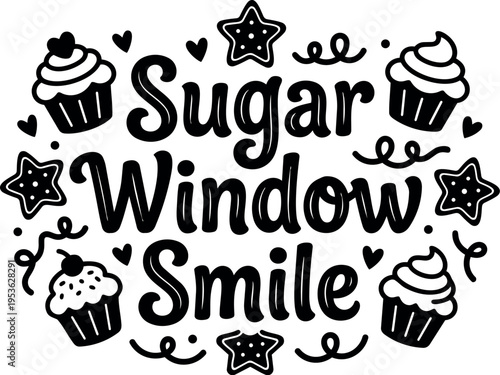 Black and white sugar window smile lettering with cupcakes and star cookies