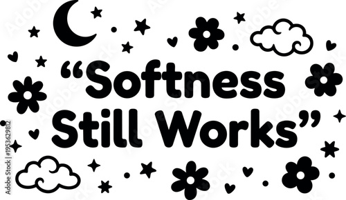 Softness still works text with moon stars clouds and flowers vector art