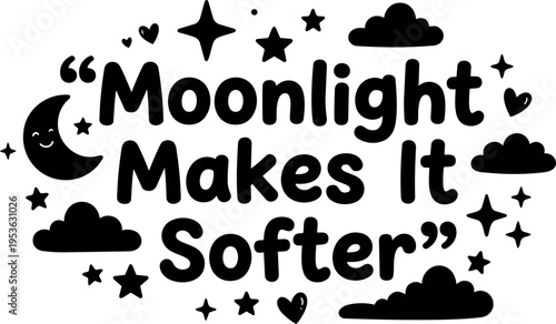 Moonlight makes it softer quote with stars moon and clouds vector art