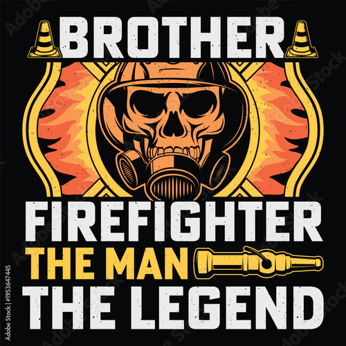 Brother Firefighter The Man The Legend Firefighter Sublimation T-Shirt Design Vector Graphic Fireman Fire