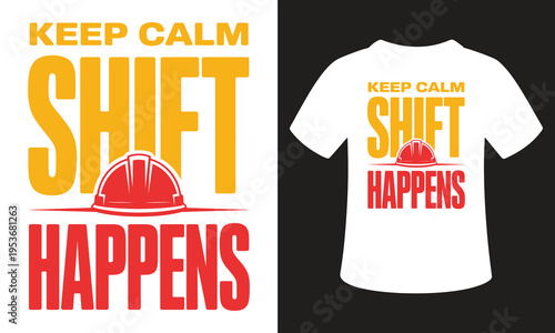 Keep calm shift happens vector illustration with hard hat and tools, funny slogan