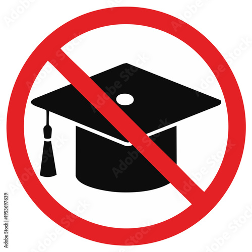 Prohibition Sign Over Academic Mortarboard - No Education Allowed