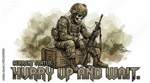 Military Humor Tactical Skeleton Soldier Sitting on Ammo Box - Current Status Hurry Up and Wait Funny Illustration for Apparel