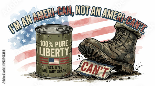 Patriotic Ameri-can Liberty Pun Illustration - Military Boot Crushing Can't Sign - 1776 Military Grade 100% Pure Liberty Can Art