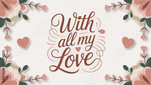 Romantic floral greeting card with 'with all my love' text and hearts