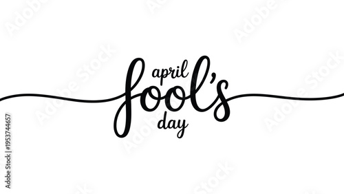 April Fools Day elegant calligraphy typography playful humor holiday greeting minimal black lettering design isolated on light background