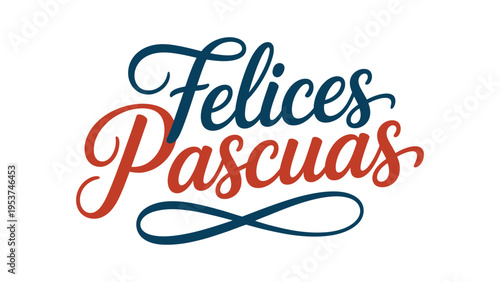 Felices Pascuas elegant calligraphy typography in blue and red decorative lettering festive easter holiday greeting design isolated on light background