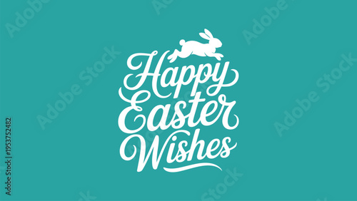 Happy Easter Wishes elegant typography with bunny silhouette calligraphy lettering festive holiday greeting minimal design on teal background