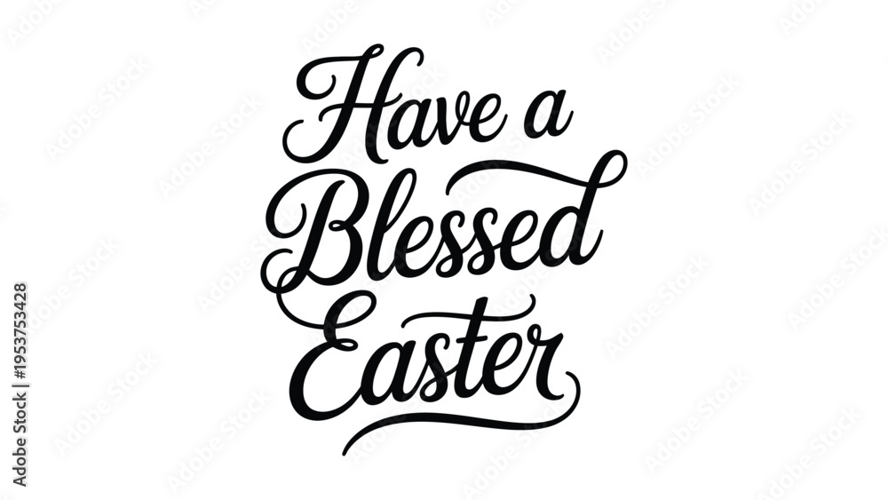 Obraz premium Have a Blessed Easter elegant calligraphy typography inspirational holiday greeting text minimal black lettering design isolated on light background